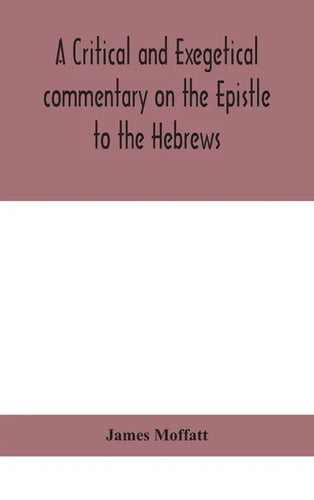 A critical and exegetical commentary on the Epistle to the Hebrews - Hardcover