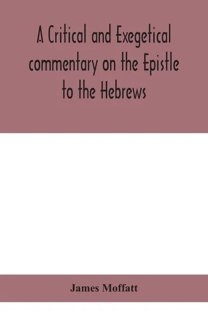 A critical and exegetical commentary on the Epistle to the Hebrews - Hardcover