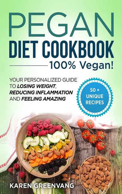Pegan Diet Cookbook: 100% VEGAN: Your Personalized Guide to Losing Weight, Reducing Inflammation, and Feeling Amazing - Hardcover
