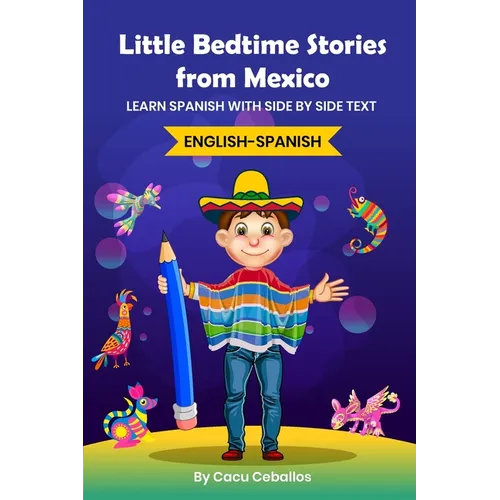 Little Bedtime Stories from Mexico: Learn Spanish with side by side text - Paperback