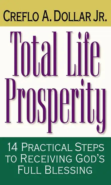 Total Life Prosperity: 14 Practical Steps to Receiving God's Full Blessing - Paperback
