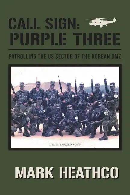 Call Sign: Purple Three - Patrolling the US Sector of the Korean DMZ - Paperback
