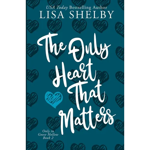 The Only Heart That Matters: Only in Goose Hollow Book 2 - Paperback