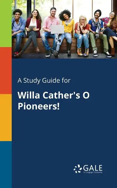 A Study Guide for Willa Cather's O Pioneers! - Paperback
