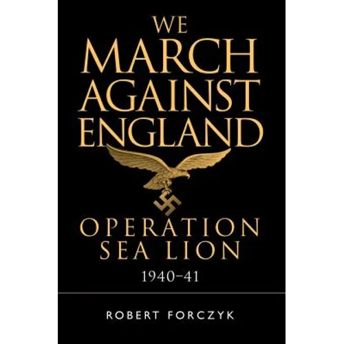 We March Against England: Operation Sea Lion, 1940-41 - Paperback