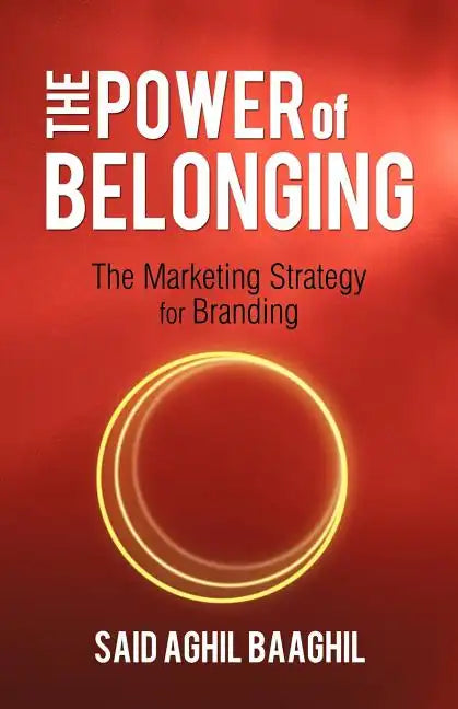 The Power of Belonging: The Marketing Strategy for Branding - Paperback