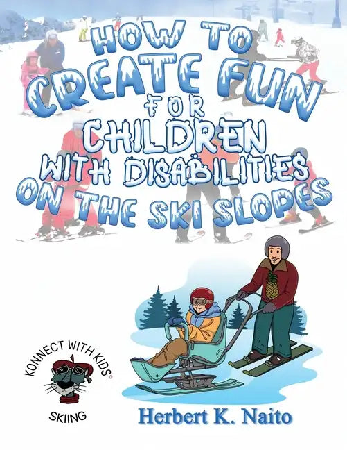 How to Create Fun for Children with Disabilities on the Ski Slopes - Paperback