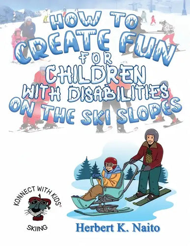 How to Create Fun for Children with Disabilities on the Ski Slopes - Paperback