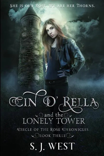 Cin d'Rella and the Lonely Tower: Circle of the Rose Chronicles, Book 3 - Paperback