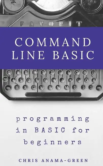 Command Line BASIC: programming in BASIC for beginners - Paperback