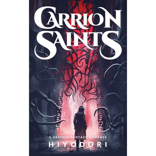 Carrion Saints: A Sapphic Fantasy Romance - Hardcover