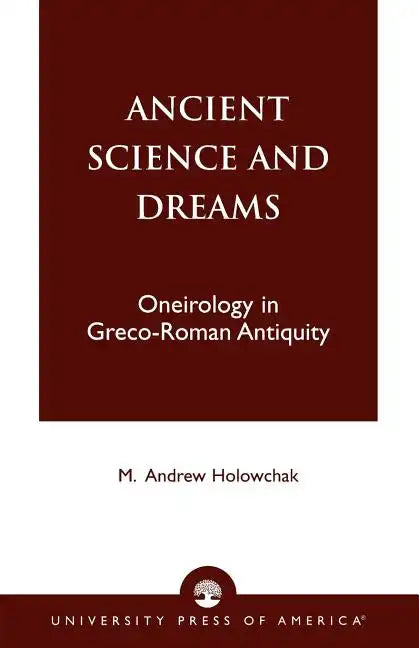 Ancient Science and Dreams: Oneirology in Greco-Roman Antiquity - Paperback