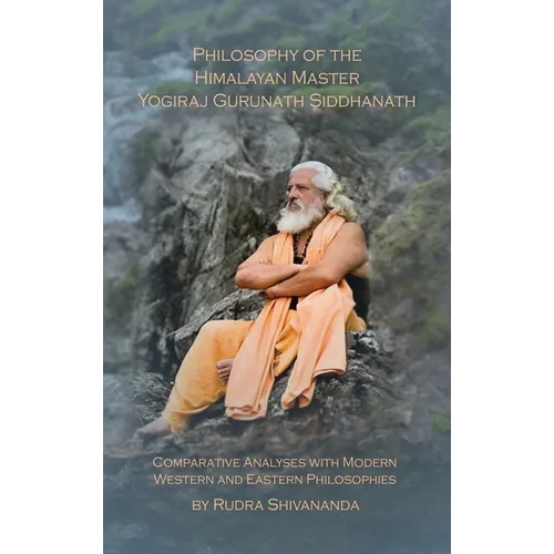 Philosophy of the Himalayan Master Yogiraj Gurunath Siddhanath - Hardcover