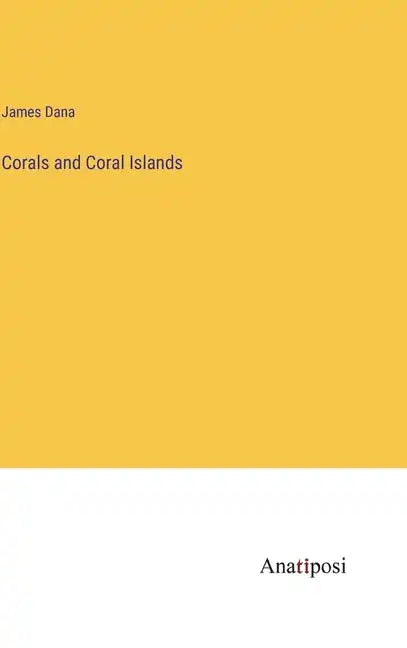 Corals and Coral Islands - Hardcover