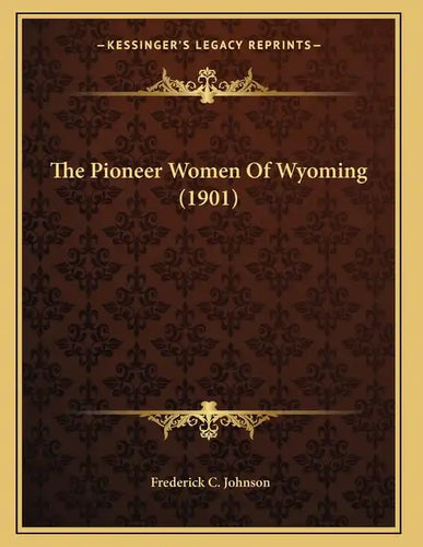 The Pioneer Women Of Wyoming (1901) - Paperback