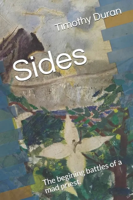 Sides: The begining battles of a mad priest. - Paperback