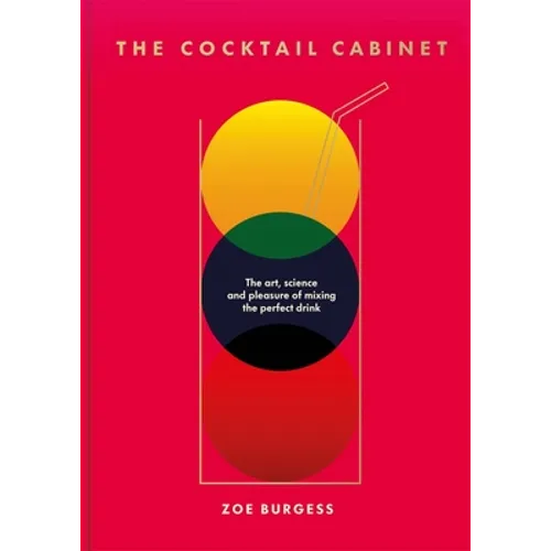 The Cocktail Cabinet: The Art, Science and Pleasure of Mixing the Perfect Drink - Hardcover