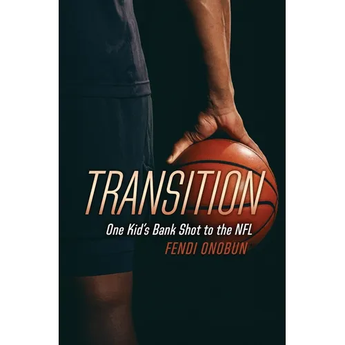 Transition: One Kid's Bank Shot to the NFL - Hardcover