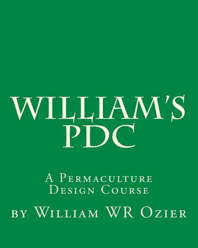 William's PDC: A Permaculture Design Course - Paperback