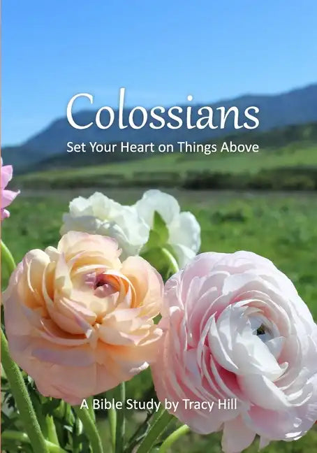 Colossians: Set Your Heart on Things Above - Paperback