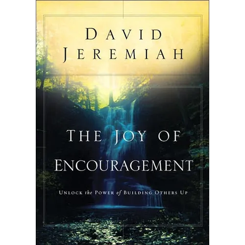 The Joy of Encouragement: Unlock the Power of Building Others Up - Paperback