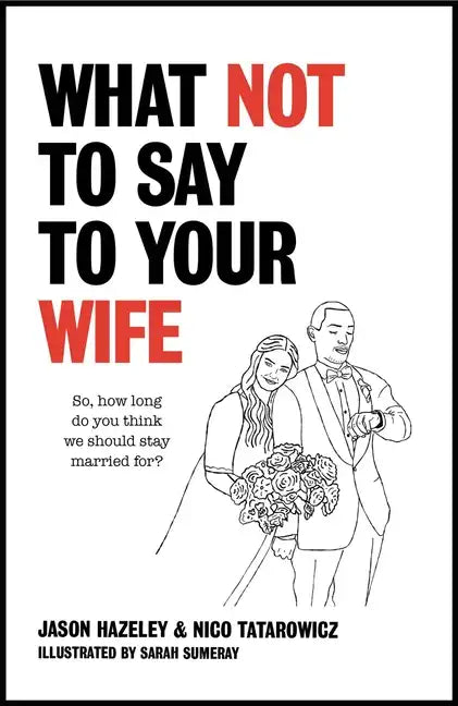 What Not to Say to Your Wife - Hardcover