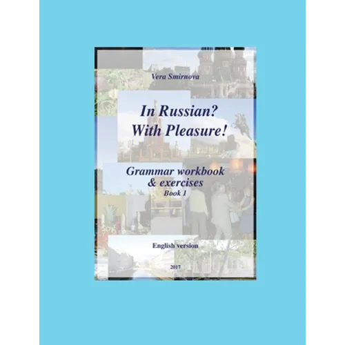 In Russian? With Pleasure! - Grammar workbook & exercises - Book 1 - EN version - Paperback