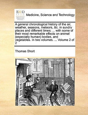 A general chronological history of the air, weather, seasons, meteors, &c. in sundry places and different times; ... with some of their most remarkabl - Paperback