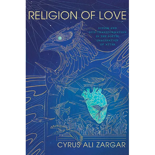 Religion of Love: Sufism and Self-Transformation in the Poetic Imagination of ʿAttar - Paperback