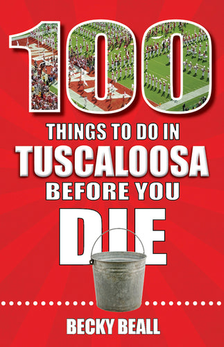 100 Things to Do in Tuscaloosa Before You Die - Paperback