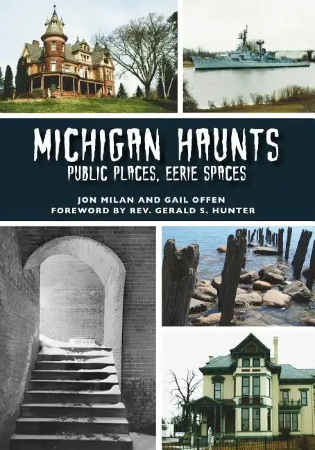 Michigan Haunts: Public Places, Eerie Spaces - Paperback