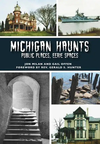 Michigan Haunts: Public Places, Eerie Spaces - Paperback