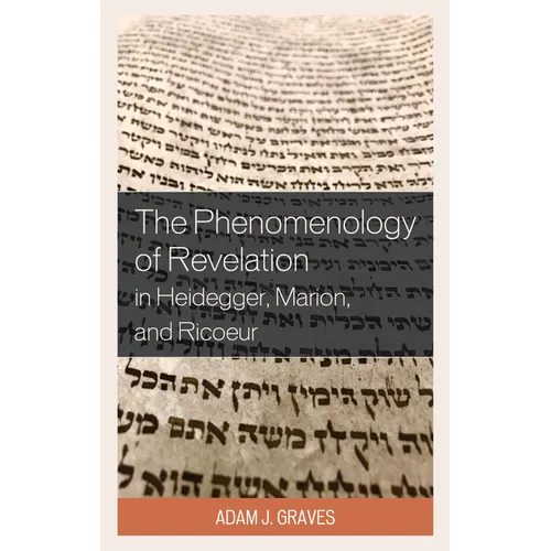 The Phenomenology of Revelation in Heidegger, Marion, and Ricoeur - Paperback