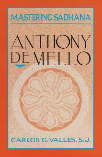 Mastering Sadhana: On Retreat with Anthony de Mello - Paperback