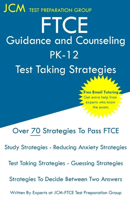 FTCE Guidance and Counseling PK-12 - Test Taking Strategies: FTCE 018 Exam - Free Online Tutoring - New 2020 Edition - The latest strategies to pass y - Paperback