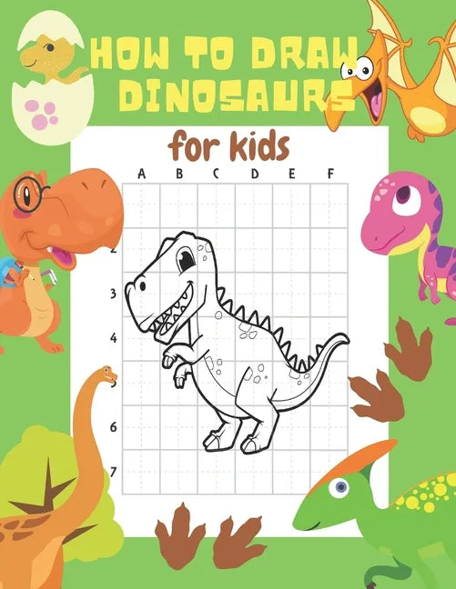 How to Draw Dinosaurs for Kids: 24 Cute Dinosaur Illustrations. How to Draw for Kids Step by Step. How to Draw all the Things for Kids - Paperback