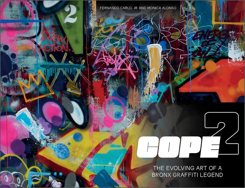 Cope2: The Evolving Art of a Bronx Graffiti Legend - Hardcover