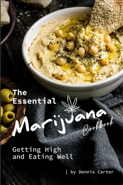The Essential Marijuana Cookbook: Getting High and Eating Well - Paperback