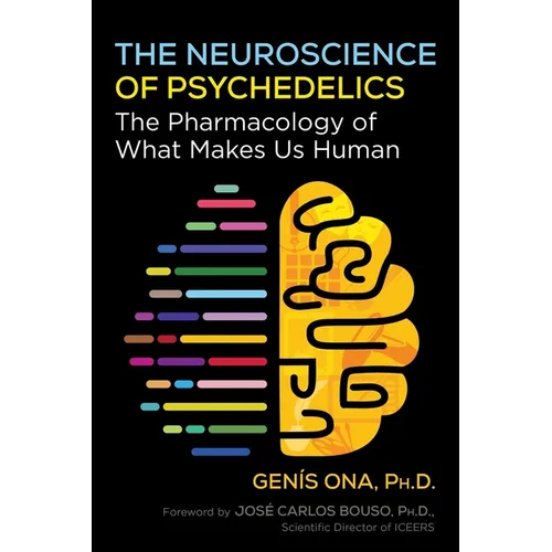 The Neuroscience of Psychedelics: The Pharmacology of What Makes Us Human - Paperback