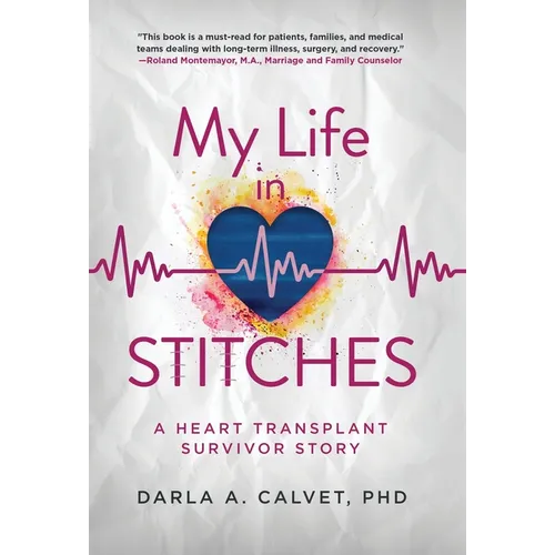 My Life in Stitches: A Heart Transplant Survivor Story - Hardcover