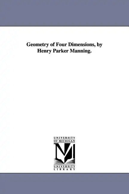 Geometry of Four Dimensions, by Henry Parker Manning. - Paperback