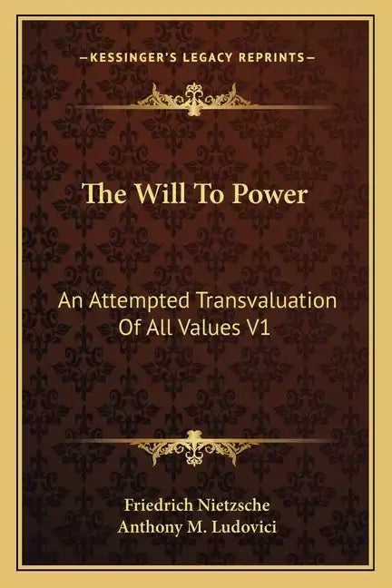 The Will to Power: An Attempted Transvaluation of All Values V1: Books One and Two (1914) - Paperback