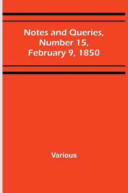 Notes and Queries, Number 15, February 9, 1850 - Paperback