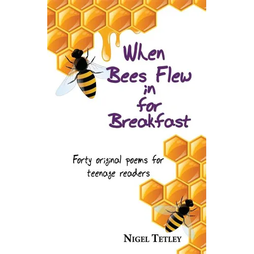 When bees flew in for breakfast: Forty original poems for teenage readers - Paperback