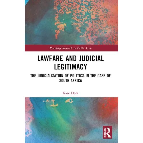 Lawfare and Judicial Legitimacy: The Judicialisation of Politics in the Case of South Africa - Paperback
