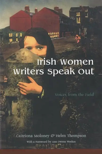 Irish Women Writers Speak Out: Voices from the Field - Paperback