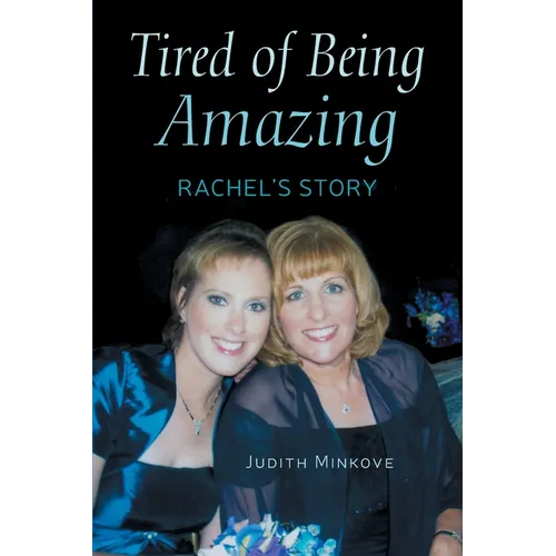 Tired of Being Amazing: Rachel's Story - Paperback