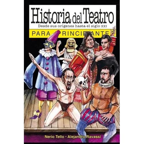 Historia del teatro para principiantes: con ilustraciones de Alejandro Ravassi - Paperback