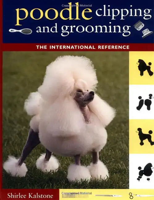 Poodle Clipping and Grooming: The International Reference - Hardcover