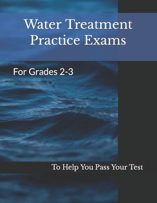 Water Treatment Practice Exams: For Grades 2-3 - Paperback